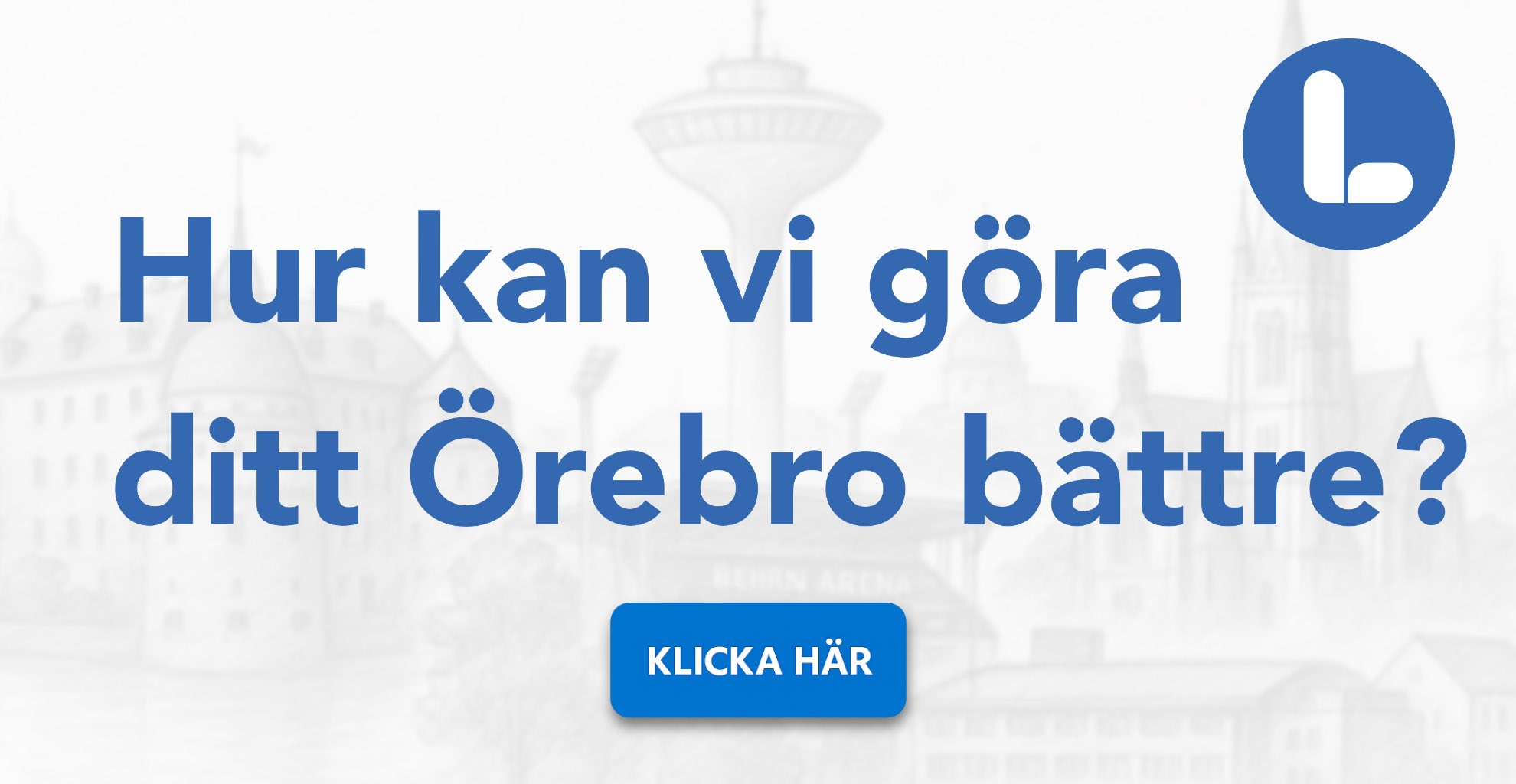 Hur kan vi göra ditt Örebro bättre?