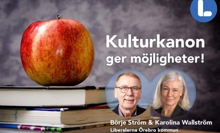 Kulturkanon ger möjligheter, inte begränsningar. Börje Ström & Karolina Wallström