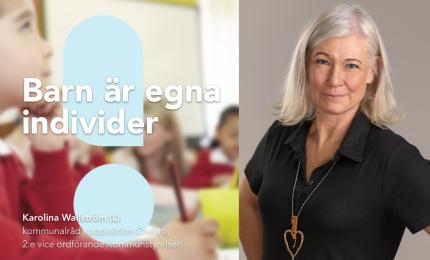Kommunalråd Karolina Wallström (L): Barn är egna individer