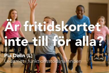 Pia Delin, Liberalerna Örebro kommun Ledamot Funktionsstödsnämnden - är inte fritidskorter till för alla?