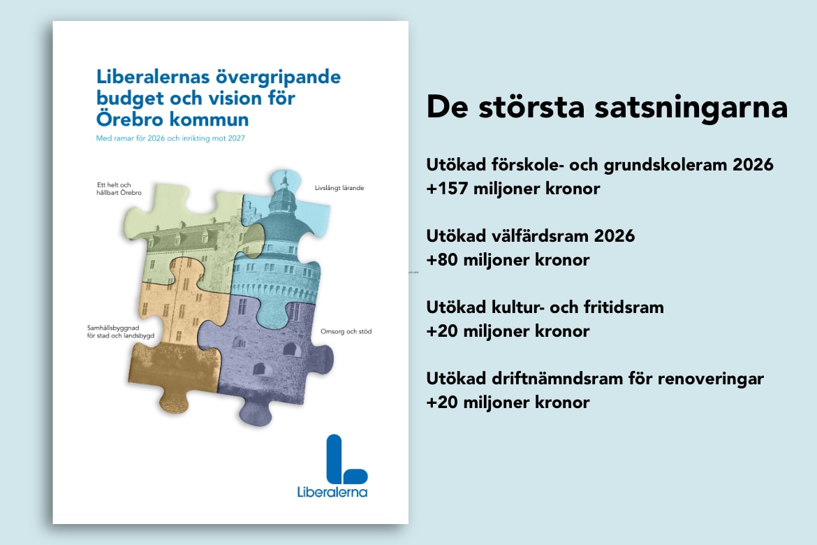 LIBERALERNAS ÖVERGRIPANDE FÖRSLAG TILL BUDGET OCH VISION FÖR ÖREBRO KOMMUN 2026