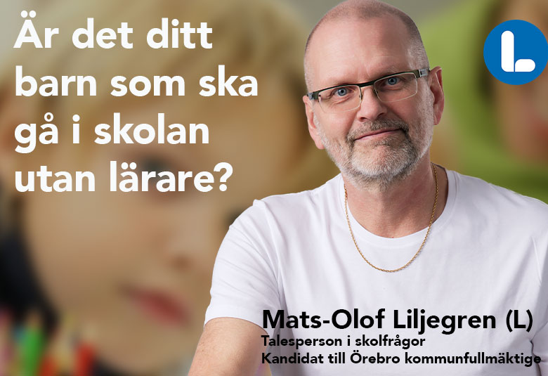 Mats-Olof Liljegren, Liberalerna Örebro kommun, talesperson i skolfrågor och kandidat till Örebro kommunfullmäktige
