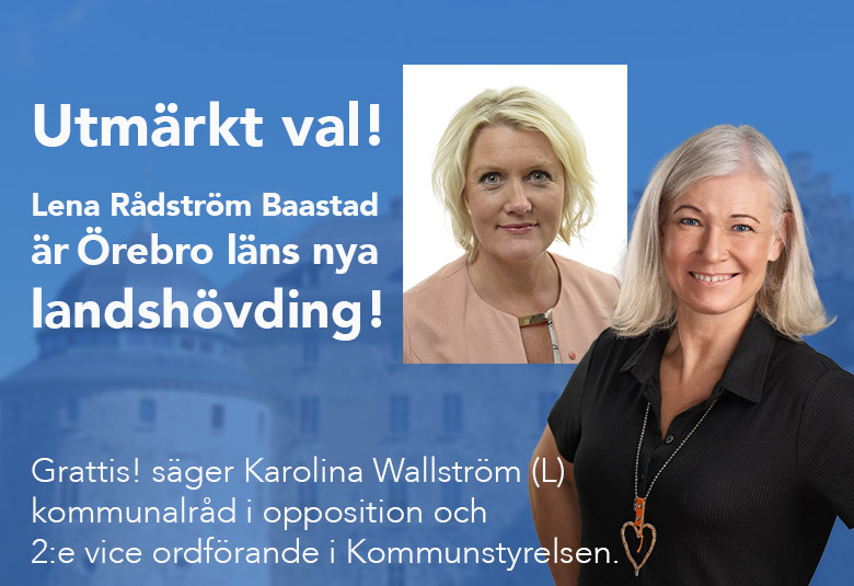 Karolina Wallström (L) Kommunalråd gratulera nya landshövdingen.