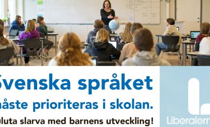 1:a VALLÖFTET från Liberalerna Örebro kommun*  Svenska språket ska prioriteras i skolan.