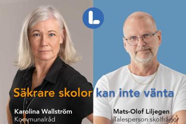 Säkrare skolor kan inte vänta - Kommunalråd Karolina Wallström (L) och Mats-Olof Liljegren, Liberalerna Örebro kommun Talesperson i skolfrågor