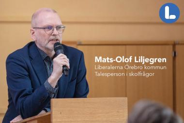Mats-Olof Liljegren, Liberalerna Örebro kommun Talesperson i skolfrågor Ledamot Kommunfullmäktige 2:e vice ordförande Grundskolenämnden